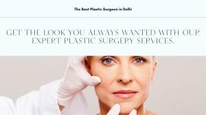 Precision in Aesthetics: Plastic Surgeon in Delhi