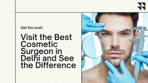 Visit the Best Cosmetic Surgeon in Delhi and See the difference